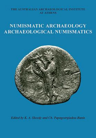Carte Numismatic Archaeology/Archaeological Numismatics Kenneth A. Sheedy
