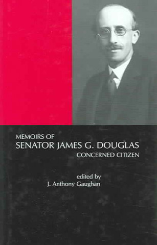 Kniha Memoirs of Senator James G. Douglas, 1887-1954: Concerned Citizen James G. Douglas