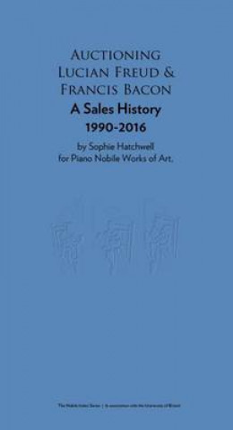 Knjiga Auctioning Lucian Freud and Francis Bacon Simon Shaw-Miller