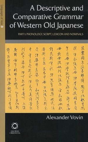 Książka A Descriptive and Comparative Grammar of Western Old Japanese: Part 1: Phonology, Script, Lexicon and Nominals Alexander Vovin