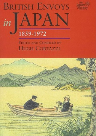 Knjiga British Envoys in Japan, 1859-1972 Hugh Cortazzi