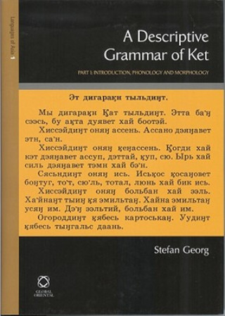 Carte A Descriptive Grammar of Ket (Yenisei-Ostyak): Part 1: Introduction, Phonology, Morphology Stefan Georg