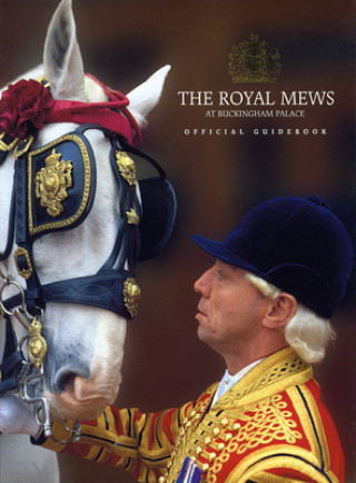 Książka The Royal Mews at Buckingham Palace: Official Guidebook Hugh Vickers