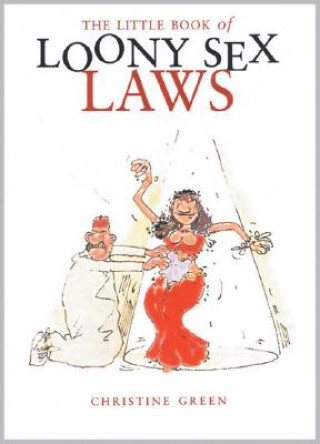 Carte Little Book of Loony Sex Laws Christine Green