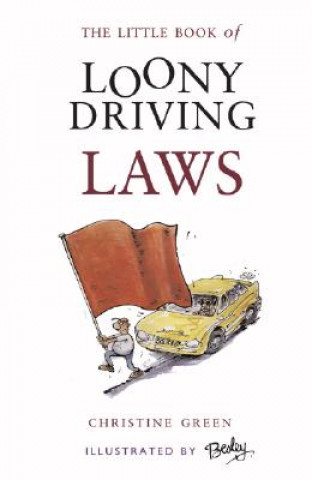 Kniha The Little Book of Loony Driving Laws Christine Green