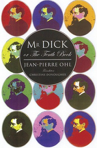 Carte Mr Dick or the Tenth Book Jean-Pierre Ohl