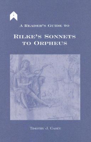 Kniha Reader's Guide to Rilke's "Sonnets to Orpheus Timothy Joseph Casey