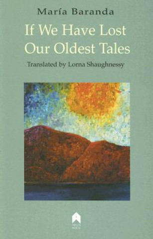 Carte If We Have Lost Our Oldest Tales Maria Baranda