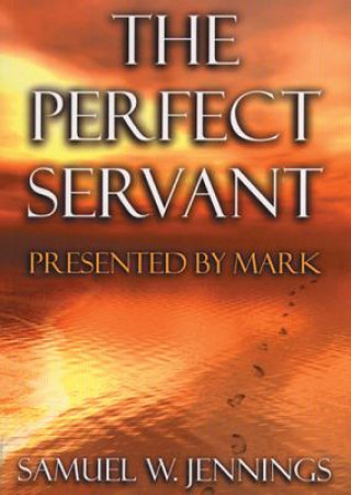 Kniha The Perfect Servant: Presented by Mark Samuel W. Jennings