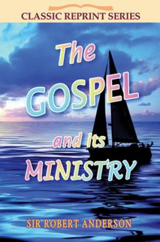 Kniha The Gospel and Its Ministry Sir Robert Anderson