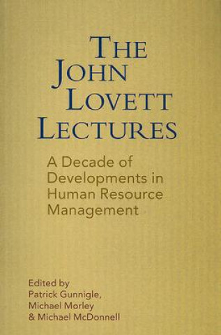 Carte The John Lovett Lectures: A Decade of Developments in Human Resource Management in Ireland Patrick Gunnigle