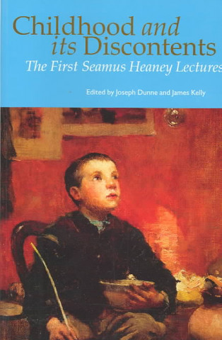 Knjiga Childhood and Its Discontents: The First Seamus Heaney Lectures Seamus Heaney