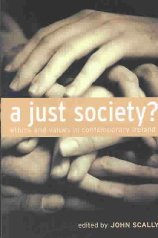 Βιβλίο A Just Society?: Ethics and Values in Contemporary Ireland John Scally