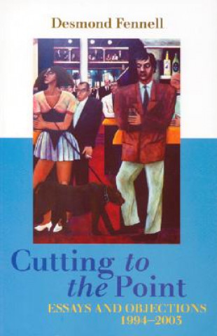 Книга Cutting to the Point: Essays and Objections, 1994-2003 Desmond Fennell