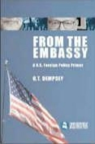 Carte From the Embassy: A U.S. Foreign Policy Primer G. T. Dempsey