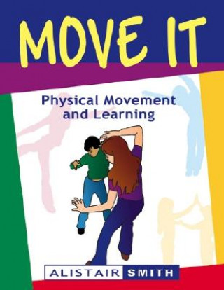 Könyv Move It: Physical Movement and Learning Alistair Smith