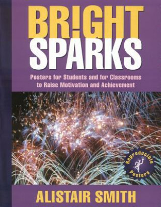 Buch Bright Sparks: Posters for Students and for Classrooms to Raise Motivation and Achievement Alistair Smith