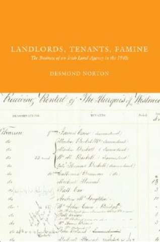 Carte Landlords, Tenants, Famine: The Business of an Irish Land Agency in the 1840s Desmond Norton