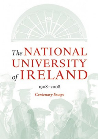 Carte The National University of Ireland, 1908-2008: Centenary Essays Tom Dunne