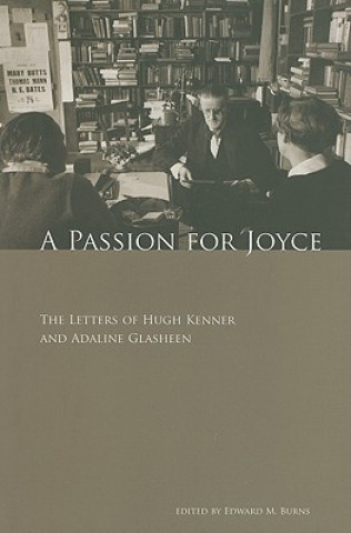 Könyv A Passion for Joyce: The Letters of Hugh Kenner & Adaline Glasheen Hugh Kenner