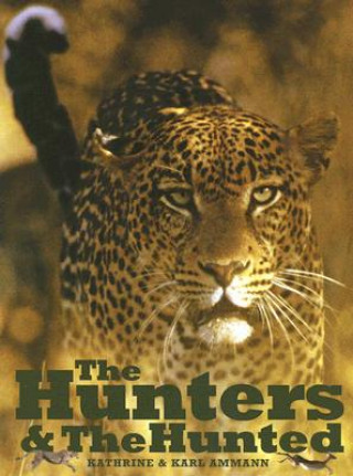 Kniha The Hunters & the Hunted Katherine Ammann