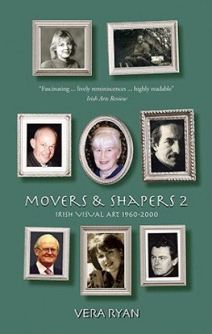 Kniha Movers & Shapers 2: Irish Visual Art 1940-2006 Vera Ryan