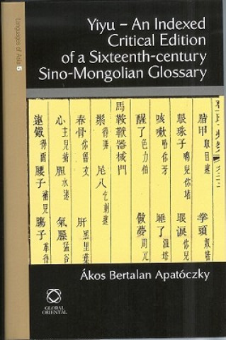 Livre Yiyu - An Indexed Critical Edition of a Sixteenth Century Sino-Mongolian Glossary Akos B. Apatoczky