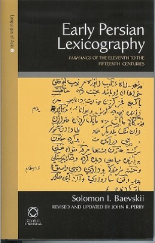 Kniha Early Persian Lexicography: "Farhangs" of the Eleventh to the Fifteenth Centuries Solomon I. Baevskii
