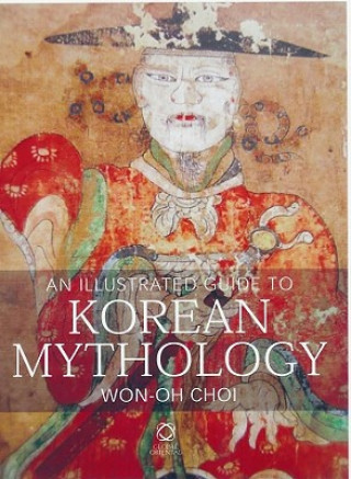 Carte An Illustrated Guide to Korean Mythology Choi Won-Oh