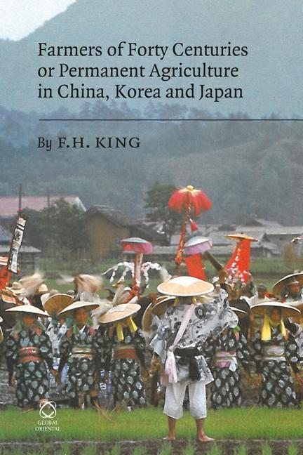 Kniha Farmers of Forty Centuries or Permanent Agriculture in China, Korea and Japan F. H. King