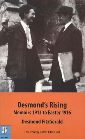 Carte Desmond's Rising: Memoirs, 1913 to Easter 1916 Desmond Fitzgerald