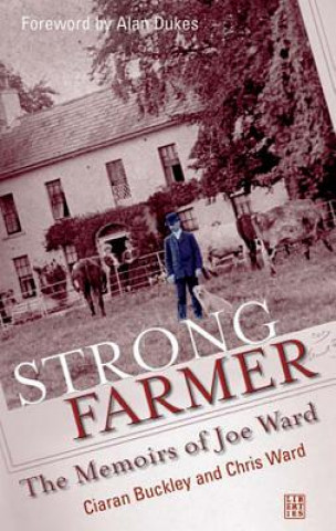 Buch Strong Farmer: The Memiors of Joe Ward Ciaran Buckley