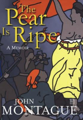 Книга The Pear Is Ripe Lse: A Memoir John Montague