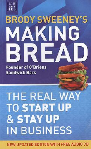Könyv Making Bread: The Real Way to Start Up & Stay Up in Business Brody Sweeney