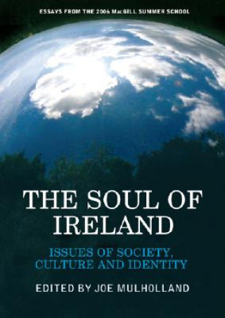 Kniha The Soul of Ireland: Issues of Society, Culture and Identity Joe Mulholland