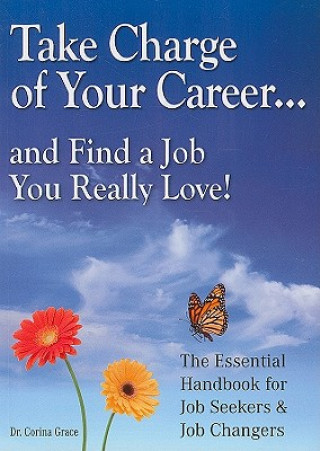 Kniha Take Charge of Your Career...: ...and Find a Job You Really Love! the Essential Handbook for Job-Seekers and Job-Changers Corina Grace