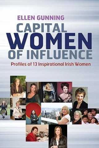 Książka Capital Women of Influence: Profiles of 13 Inspirational Irish Women Ellen Gunning