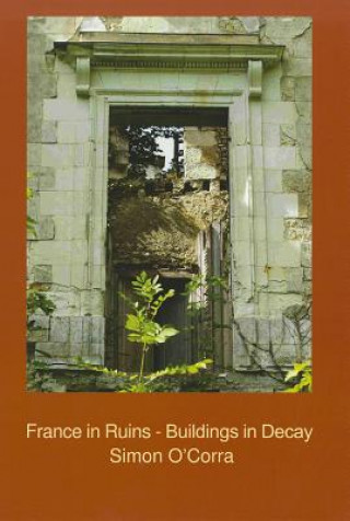 Książka France in Ruins - Buildings in Decay Simon O'Corra