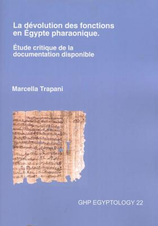 Книга La devolution des fonctions en Egypte pharaonique. Etude critique de la documentation disponible Marcella Trapani