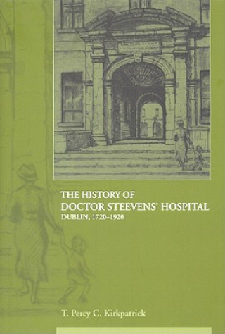 Buch The History of Doctor. Steevens' Hospital: Dublin 1720-1920 T. Percy C. Kirkpatrick