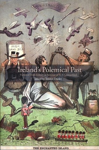 Kniha Ireland's Polemical Past: Views of Irish History in Honour of R.V. Comerford Terence Dooley