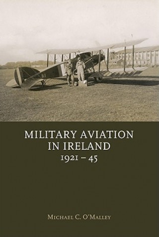 Book Military Aviation in Ireland 1921-45 Michael O'Malley