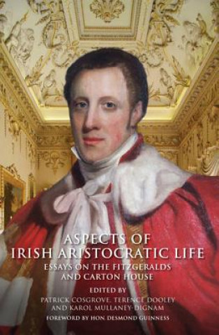 Kniha Aspects of Irish Aristocratic Life: Essays on the Fitzgeralds of Kildare and Carton House Terence Dooley