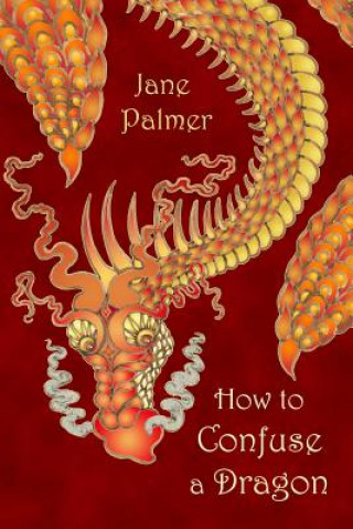 Kniha How to Confuse a Dragon Jane Palmer