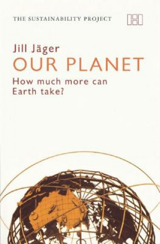 Könyv Our Planet - How much more can Earth take? Jill Jager