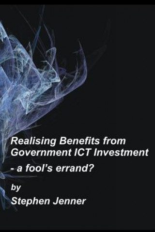 Könyv Realising Benefits from Government ICT Investment Stephen Jenner