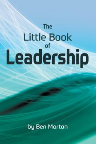 Carte Little Book of Leadership Ben Morton