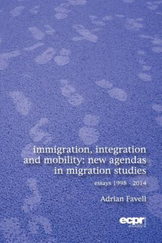 Könyv Immigration, Integration and Mobility Adrian Favell