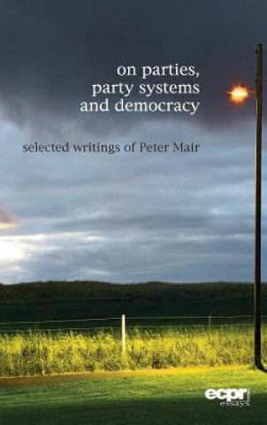 Knjiga On Parties, Party Systems and Democracy Peter Mair