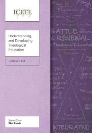 Kniha Understanding and Developing Theological Education Bernhard Ott